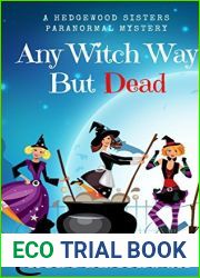 Any Witch Way But Dead (Hedgewood Sisters Paranormal Mystery Book 2)