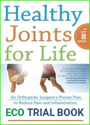 Healthy Joints for Life: An Orthopedic Surgeon|s Proven Plan to Reduce Pain and Inflammation, Avoid Surgery and Get Moving Again
