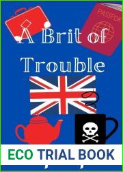 A Brit of Trouble: Brit of Trouble Cozy Mystery 1 (A Brit of Trouble Cozy Mysteries)