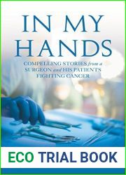 In My Hands: Compelling Stories from a Surgeon and His Patients Fighting Cancer