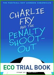 Charlie Fry and the Penalty Shootout: The Football Boy Wonder Chronicles: (Books for kids 9-12)