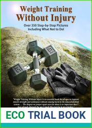 Weight Training Without Injury: Over 350 Step-by-Step Pictures Including What Not to Do!