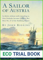 A Sailor of Austria: In Which, Without Really Intending to, Otto Prohaska Becomes Official War Hero No. 27 of the Habsburg Empire