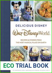 Delicious Disney: Walt Disney World: Recipes Stories from The Most Magical Place on Earth
