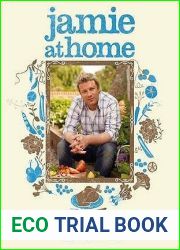 Jamie at Home: Cook Your Way to the Good Life