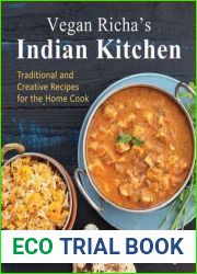 Vegan Richa|s Indian Kitchen: Traditional and Creative Recipes for the Home Cook