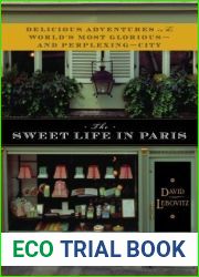 The Sweet Life in Paris: Delicious Adventures in the World|s Most Glorious - and Perplexing - City