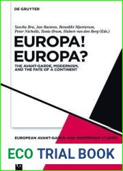 Europa! Europa?: The Avant-Garde, Modernism and the Fate of a Continent (European Avant-Garde and Modernism Studies, 1)
