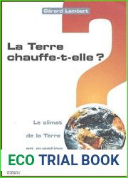 La terre chauffe-t-elle ? - Le climat de la Terre en question: Le climat de la Terre en question