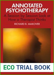Annotated Psychotherapy: A Session by Session Look at How a Therapist Thinks