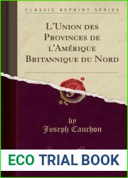 L”Union des Provinces de l”Amerique Britannique du Nord (Classic Reprint)