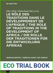 Le role des traditions dans le developpement de l|Afrique The role of traditions in the development of Africa Die Rolle der Traditionen fur die … German Comm. for Unesco, 33) (French Edition)