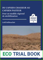 Du Capsien Chasseur Au Capsien Pasteur: Pour Un Modele Regional De Neolithisation (Archeologie du Maghreb, 3)