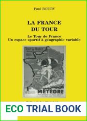 LA FRANCE DU TOUR: Le Tour de France, un espace sportif a geographie variable (Collection Espaces et temps du sport) (French Edition)