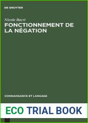 Fonctionnement de la negation: Etude psycholinguistique d|un probleme d|enonciation (Connaissance et langage, 5) (French Edition)