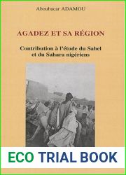 Agadez et sa region: Contribution a l|etude du Sahel et du Sahara nigeriens