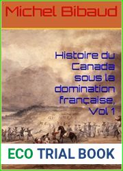 Histoire du Canada sous la domination francaise, Vol 1 (French Edition)