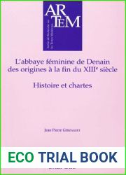 L|abbaye feminine de Denain, des origines a la fin du XIIIe siecle