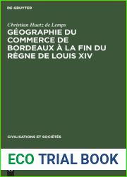 Geographie du commerce de Bordeaux a la fin du regne de Louis XIV (Civilisations et Societes, 49) (French Edition)