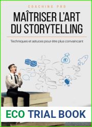 Maitriser l|art du storytelling: Techniques et astuces pour etre plus convaincant (Coaching pro) (French Edition)
