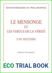 Le Mensonge Et Les Vertus de la Verite. Une Histoire (Monotheismes Et Philosophie) (French Edition)