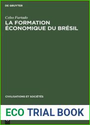 La formation economique du Bresil: De l|epoque coloniale aux temps modernes (Civilisations et Societes, 32) (French Edition)