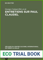 Entretiens sur Paul Claudel - decades du centre culturel intenrational de Cerisy-La-Salle - l|amour et la vallee des larmes (extrait p82 a 114)