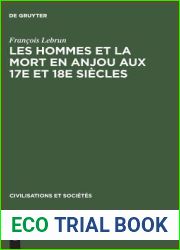 Les hommes et la mort en Anjou aux 17e et 18e siecles: Essai de demographie et de psychologie historiques (Civilisations et Societes, 25) (French Edition)