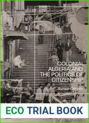 Colonial Algeria and the Politics of Citizenship