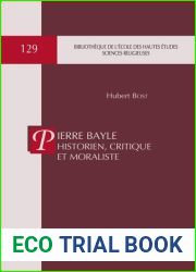 Pierre Bayle historien, critique et moraliste