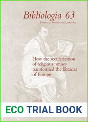 How the Secularization of Religious Houses Transformed the Libraries of Europe, 16th-19th Centuries