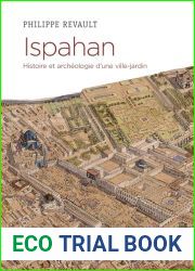 Ispahan - Histoire et archeologie d|une ville-jardin (French Edition)