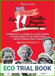 Les 11 familles royales britanniques: La biographie de la famille de la Maison Windsor: La Reine Elizabeth II et le Prince Philip, Harry et Meghan et … (Dirigeants Du Monde)