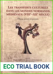 Les Transferts Culturels Dans Les Mondes Normands Medievaux Viiie-xiie Siecle: Objets, Acteurs Et Passeurs (Cultural Encounters in Late Antiquity and the Middle Ages, 36) (English and French Edition)