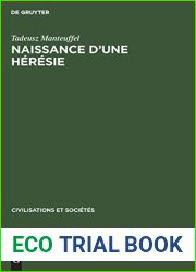 Naissance d|une heresie: Les adeptes de la pauvrete volontaire au moyen age (Civilisations et Societes, 6) (French Edition)