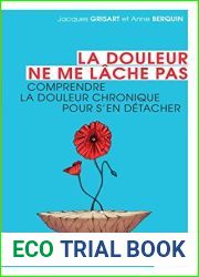 La douleur ne me lache pas: Comprendre la douleur chronique pour s|en detacher (Sante en soi) (French Edition)