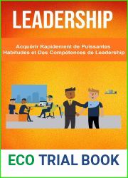 Leadership: Acquerir Rapidement de Puissantes Habitudes et Des Competences de Leadership (French Edition)