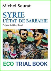 Syrie, l|Etat de barbarie (French Edition)