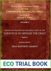 Texts and Translations of the Chronicle of Michael the Great (Syriac, Arabic, Armenian and French Edition)
