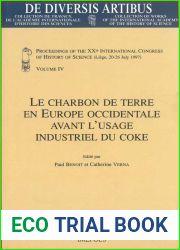 Le charbon de terre en Europe occidentale avant l|usage industriel du coke : Proceedings of the XXth International Congress of History of Science, … Artibus, 44) (French and English Edition)