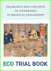 Tolerance and Concepts of Otherness in Medieval Philosophy: Acts of the XXI Annual Colloquium of the Societe Internationale Pour L|etude De La … 25) … (Rencontres De Philosophie Medievale,