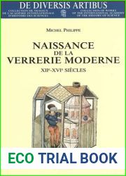 Naissance de La Verrerie Moderne: Xiie-Xvie Siecles: Aspects Economiques, Techniques Et Humains