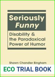 Seriously Funny: Disability and the Paradoxical Power of Humor (Disability in Society)