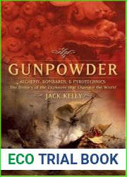Gunpowder: Alchemy, Bombards, and Pyrotechnics: The History of the Explosive That Changed the World