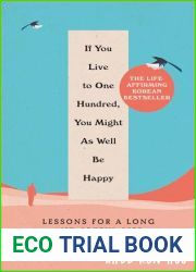 If You Live To 100, You Might As Well Be Happy: Lessons for a Long and Joyful Life: The Korean Bestseller