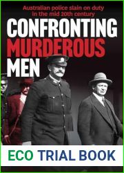 Confronting Murderous Men: Australian Police Slain in the Line of Duty 1922-1952