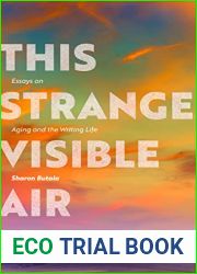 This Strange Visible Air: Essays on Aging and the Writing Life