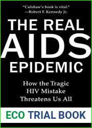 The Real AIDS Epidemic: How the Tragic HIV Mistake Threatens Us All