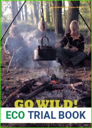 Go Wild!: 101 Things To Do Outdoors Before You Grow Up