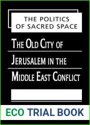 The Politics of Sacred Space: The Old City of Jerusalem in the Middle East Conflict